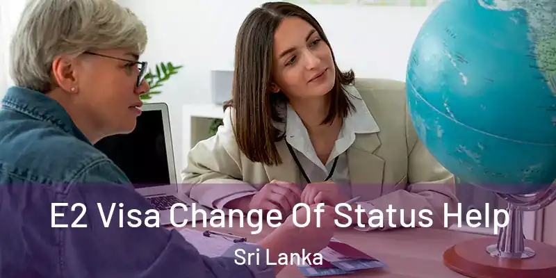  E2 Visa Change Of Status Help Sri Lanka