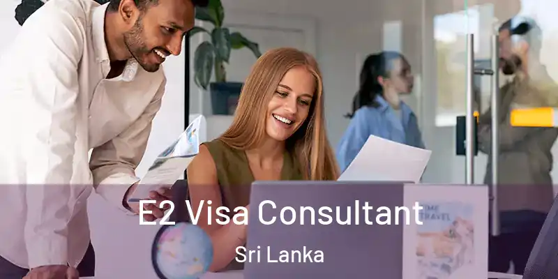  E2 Visa Consultant Sri Lanka