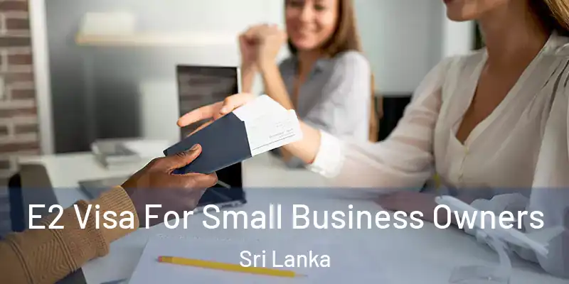  E2 Visa For Small Business Owners Sri Lanka