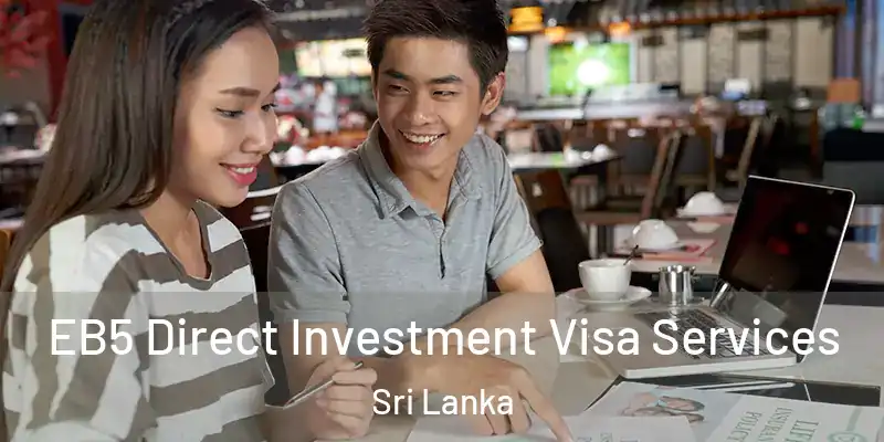  EB5 Direct Investment Visa Services Sri Lanka