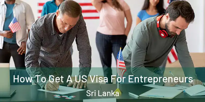  How To Get A US Visa For Entrepreneurs Sri Lanka
