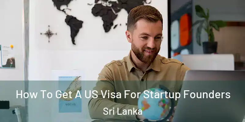  How To Get A US Visa For Startup Founders Sri Lanka