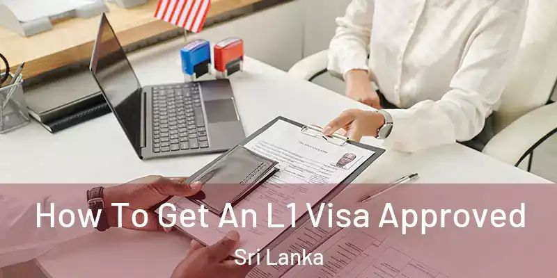  How To Get An L1 Visa Approved Sri Lanka