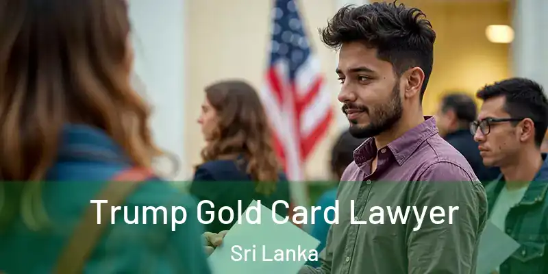  Trump Gold Card Lawyer Sri Lanka