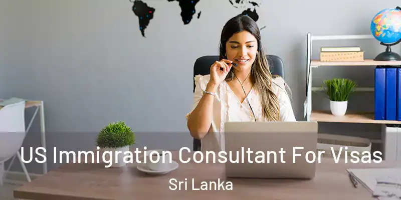 US Immigration Consultant For Visas Sri Lanka
