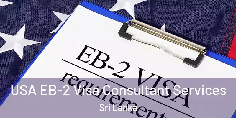  USA EB-2 Visa Consultant Services Sri Lanka